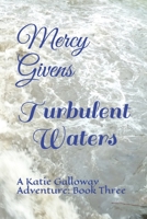 Turbulent Waters: A Katie Galloway Adventure: Book Three (Katie Galloway Adventures) B08BWD2WDL Book Cover