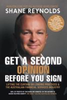 Get a Second Opinion Before You Sign: Lifting the Curtain on Lending Practices & the Australian Financial Services Industry 1480846678 Book Cover