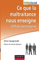 Ce que la maltraitance nous enseigne - Difficile bientraitance: Difficile bientraitance 2100563696 Book Cover