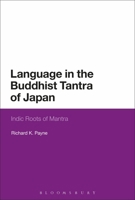 Language in the Buddhist Tantra of Japan: Indic Roots of Mantra 1350152099 Book Cover