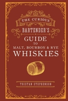 The Curious Bartender’s Guide to Malt, Bourbon  Rye Whiskies 1788792130 Book Cover