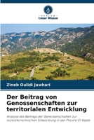 Der Beitrag von Genossenschaften zur territorialen Entwicklung: Analyse des Beitrags der Genossenschaften zur sozioökonomischen Entwicklung in der Provinz El Hajeb 6205847582 Book Cover