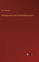 Die Raupen der Groß-Schmetterlinge Europas 3368494473 Book Cover
