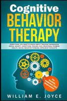 Cognitive Behavior Therapy for Anxiety, Addiction and Depression: Everything You Need to Know about Treating Depression, Social Anxiety, Addictions, Ocd, Phobias, Negative Thinking 1798447592 Book Cover