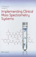 A Practical Guide to Implementing Clinical Mass Spectrometry Systems 1906799105 Book Cover