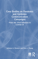 Case Studies on Pandemic and Epidemic Communication Campaigns: From the 1918 Influenza to COVID-19 1032561998 Book Cover