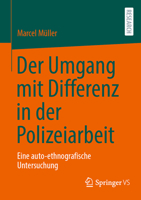Der Umgang mit Differenz in der Polizeiarbeit: Eine auto-ethnografische Untersuchung (German Edition) 3658458585 Book Cover
