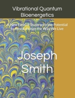 Vibrational Quantum Bioenergetics: A New Field of Study with the Potential to Revolutionize the Way We Live B0CMQDXZ7Q Book Cover