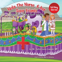 Nola The Nurse(R) and her Super friends: Learn about Mardi Gras Safety 1945088354 Book Cover