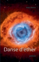 Danse d'éther: poèmes (BOOKS ON DEMAND) (French Edition) 2322202363 Book Cover