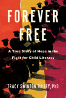 Forever Free: A True Story of Hope in the Fight for Child Literacy 1635420806 Book Cover
