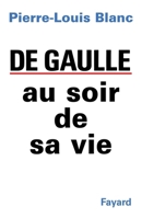 De Gaulle au soir de sa vie 2213025452 Book Cover