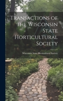 Transactions of the Wisconsin State Horticultural Society 1020824166 Book Cover