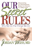 Our Secret Rules: Why We Do the Things We Do 075700010X Book Cover