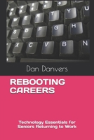 REBOOTING CAREERS: Technology Essentials for Seniors Returning to Work B0DZXQQD87 Book Cover