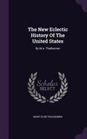 The New Eclectic History Of The United States: By M.e. Thalheimer 137176218X Book Cover
