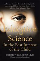 Education and Science in the Best Interest of the Child: A Human Systems Research Investigation for Addressing Children Who Come from a Family Suffering from Substance Abuse 1524559474 Book Cover