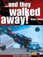 ...and They Walked Away: The B-I-G Accidents and the Drivers Who Lived to Tell the Tale 0760319448 Book Cover