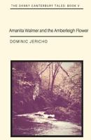 Amanita Walmer and the Amberleigh Flower 1978077866 Book Cover