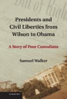 Presidents and Civil Liberties from Wilson to Obama: A Story of Poor Custodians 1107677084 Book Cover