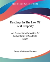Readings in the law of real property: an elementary collection of authorities for students 1164952897 Book Cover