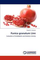 Punica granatum Linn: Evaluation of Antidiabetic and Antiulcer Activity 365923110X Book Cover
