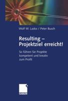 Resulting - Projektziel Erreicht!: So Fuhren Sie Projekte Kompetent Und Kreativ Zum Profit 3322844757 Book Cover