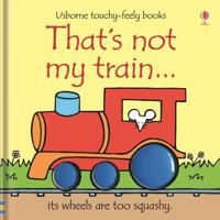 That's Not My Train (Usborne Touchy-Feely Board Books) 0794521681 Book Cover