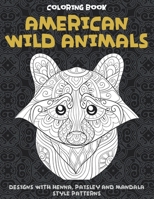 American Wild Animals - Coloring Book - Designs with Henna, Paisley and Mandala Style Patterns B08C8XFC4H Book Cover