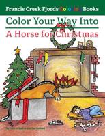 Color Your Way Into a Horsey Christmas 0997162430 Book Cover