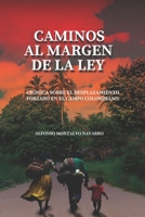 Caminos al margen de la ley: Crónica sobre el desplazamiento forzado en el campo colombiano (Spanish Edition) 6280127885 Book Cover