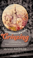 Sagenumwobenes Grinzing: Erzählungen aus längst vergangenen Tagen (German Edition) 3903579947 Book Cover