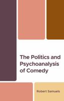 The Politics and Psychoanalysis of Comedy 1666945749 Book Cover