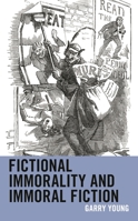 Fictional Immorality and Immoral Fiction 1793639191 Book Cover