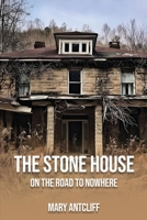 The Stone House: On the Road to Nowhere B0CN8B5MGZ Book Cover