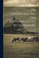 Die Entwickelung der Schweinezucht in Danemark. 1022615165 Book Cover