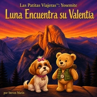 Las Patitas Viajeras™: Yosemite: Luna Encuentra su Valentía (Spanish Edition) B0H624H3H2 Book Cover