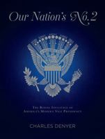 Our Nation's No. 2: The Rising Influence of America's Modern Vice Presidency 0998764213 Book Cover