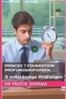 PRINCE2 7 Foundation Prüfungsaufgaben: 3 vollständige Prüfungen (German) (German Edition) B0FGCW5F2L Book Cover