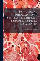 Pathologiae Inflammationis Systematum Corporis Humani Succincta Adumbratio 1272817997 Book Cover
