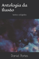 Antologia da Ilusão: textos coligidos (Portuguese Edition) B0GY7SR1DW Book Cover