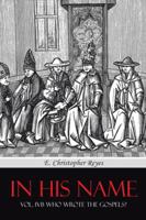 In His Name: Vol. Ivb Who Wrote the Gospels? 1490743170 Book Cover