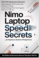 NIMO LAPTOP SPEED SECRETS - The Hidden Performance Manual They Don’t Tell You: 2025-2026 Optimization Blueprint for Beginners, Students & Budget Users – RAM Upgrades, SSD Tweaks, and Windows 11 Hacks B0FJ8KQYJG Book Cover