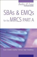 SBAs and EMQs for the MRCS Part A: A Bailey & Love Revision Guide 034099066X Book Cover