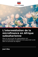 L'intermédiation de la microfinance en Afrique subsaharienne: Mise en œuvre par les organisations non gouvernementales et réduction de la pauvreté rurale dans le sud-ouest du Nigeria 6202946172 Book Cover
