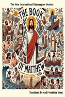 The Book of Matthew: The New International Rhymespree Version (The New International Rhymespree Version of the Bible) B0F1DPCLNW Book Cover