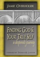 Finding God & Your True Self 0976655578 Book Cover