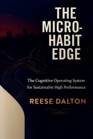 The Micro-Habit Edge: The Cognitive Operating System for Sustainable High Performance B0G34G521Q Book Cover