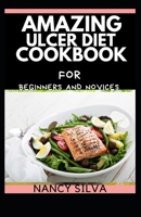 Amazing Ulcer Diet cookbook for beginners and novices B093RMYB1N Book Cover