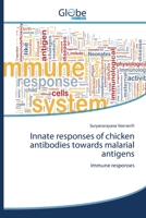 Innate responses of chicken antibodies towards malarial antigens: Immune responses 613942044X Book Cover